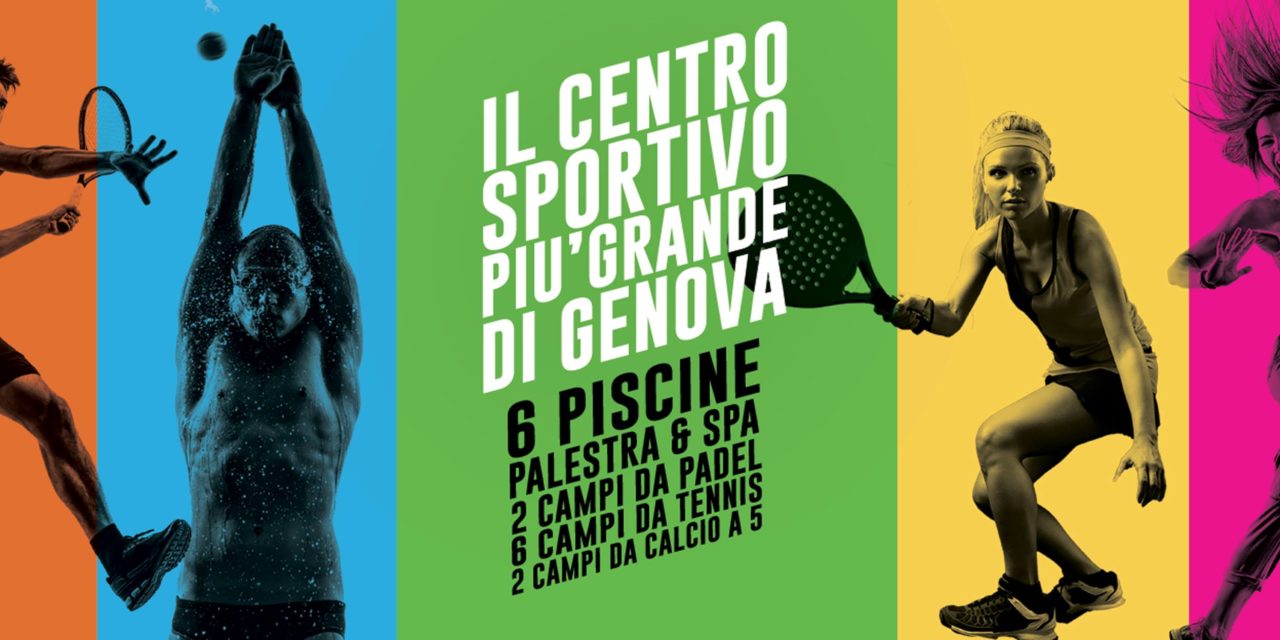 IL CENTRO SPORTIVO PIU’ GRANDE DI GENOVA