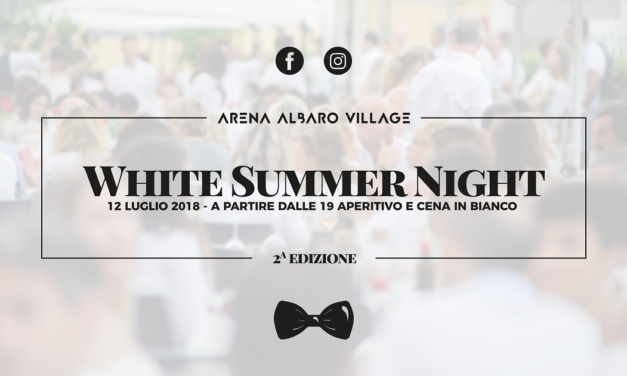 Ritorna la White Summer Night ad Arena Albaro Village