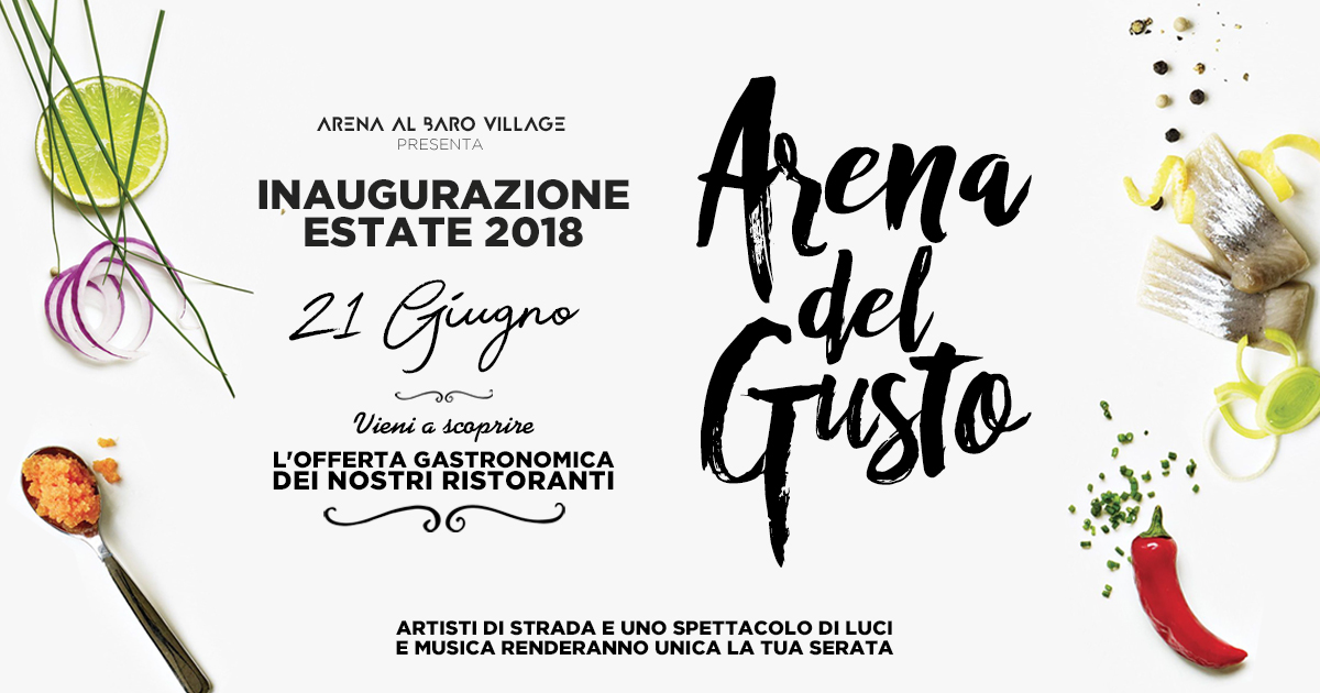 Festeggia l’estate con l’inaugurazione di Arena del gusto 🗓