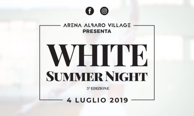 Torna la WHITE SUMMER NIGHT, il grande appuntamento dell’Estate all’Arena