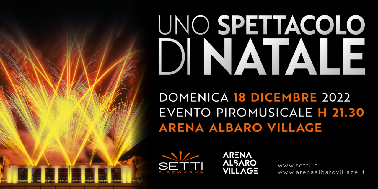 TORNA LO SPETTACOLO PIROMUSICALE DI NATALE IN ARENA – DOMENICA 18 DICEMBRE ALLE ORE 21:30